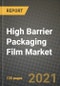 High Barrier Packaging Film Market Review 2021 and Strategic Plan for 2022 - Insights, Trends, Competition, Growth Opportunities, Market Size, Market Share Data and Analysis Outlook to 2028 - Product Image