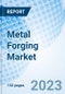 Metal Forging Market: Global Market Size, Forecast, Insights, and Competitive Landscape - Product Thumbnail Image