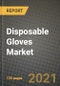 Disposable Gloves Market Review 2021 and Strategic Plan for 2022 - Insights, Trends, Competition, Growth Opportunities, Market Size, Market Share Data and Analysis Outlook to 2028 - Product Image