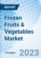 Frozen Fruits & Vegetables Market: Global Market Size, Forecast, Insights, and Competitive Landscape - Product Image