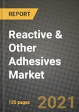 Reactive & Other Adhesives Market Review 2021 and Strategic Plan for 2022 - Insights, Trends, Competition, Growth Opportunities, Market Size, Market Share Data and Analysis Outlook to 2028- Product Image