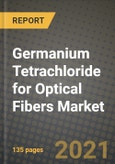 Germanium Tetrachloride for Optical Fibers Market Review 2021 and Strategic Plan for 2022 - Insights, Trends, Competition, Growth Opportunities, Market Size, Market Share Data and Analysis Outlook to 2028- Product Image