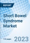 Short Bowel Syndrome Market: Global Market Size, Forecast, Insights, and Competitive Landscape - Product Image
