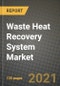 Waste Heat Recovery System Market Review 2021 and Strategic Plan for 2022 - Insights, Trends, Competition, Growth Opportunities, Market Size, Market Share Data and Analysis Outlook to 2028 - Product Thumbnail Image