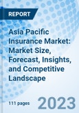 Asia Pacific Insurance Market: Market Size, Forecast, Insights, and Competitive Landscape- Product Image