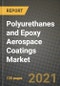 Polyurethanes and Epoxy Aerospace Coatings Market Review 2021 and Strategic Plan for 2022 - Insights, Trends, Competition, Growth Opportunities, Market Size, Market Share Data and Analysis Outlook to 2028 - Product Thumbnail Image