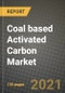 Coal based Activated Carbon Market Review 2021 and Strategic Plan for 2022 - Insights, Trends, Competition, Growth Opportunities, Market Size, Market Share Data and Analysis Outlook to 2028 - Product Image