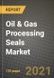 Oil & Gas Processing Seals Market Review 2021 and Strategic Plan for 2022 - Insights, Trends, Competition, Growth Opportunities, Market Size, Market Share Data and Analysis Outlook to 2028 - Product Image