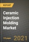 Ceramic Injection Molding Market Review 2021 and Strategic Plan for 2022 - Insights, Trends, Competition, Growth Opportunities, Market Size, Market Share Data and Analysis Outlook to 2028 - Product Image