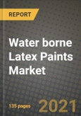 Water borne Latex Paints Market Review 2021 and Strategic Plan for 2022 - Insights, Trends, Competition, Growth Opportunities, Market Size, Market Share Data and Analysis Outlook to 2028- Product Image