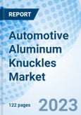 Automotive Aluminum Knuckles Market: Global Market Size, Forecast, Insights, and Competitive Landscape- Product Image