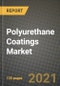 Polyurethane (PU) Coatings Market Review 2021 and Strategic Plan for 2022 - Insights, Trends, Competition, Growth Opportunities, Market Size, Market Share Data and Analysis Outlook to 2028 - Product Image