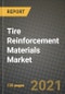 Tire Reinforcement Materials Market Review 2021 and Strategic Plan for 2022 - Insights, Trends, Competition, Growth Opportunities, Market Size, Market Share Data and Analysis Outlook to 2028 - Product Image