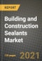 Building and Construction Sealants Market Review 2021 and Strategic Plan for 2022 - Insights, Trends, Competition, Growth Opportunities, Market Size, Market Share Data and Analysis Outlook to 2028 - Product Image