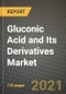 Gluconic Acid and Its Derivatives Market Review 2021 and Strategic Plan for 2022 - Insights, Trends, Competition, Growth Opportunities, Market Size, Market Share Data and Analysis Outlook to 2028 - Product Image