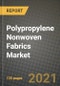 Polypropylene (PP) Nonwoven Fabrics Market Review 2021 and Strategic Plan for 2022 - Insights, Trends, Competition, Growth Opportunities, Market Size, Market Share Data and Analysis Outlook to 2028 - Product Image
