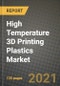 High Temperature 3D Printing Plastics Market Review 2021 and Strategic Plan for 2022 - Insights, Trends, Competition, Growth Opportunities, Market Size, Market Share Data and Analysis Outlook to 2028 - Product Image