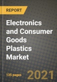 Electronics and Consumer Goods Plastics Market Review 2021 and Strategic Plan for 2022 - Insights, Trends, Competition, Growth Opportunities, Market Size, Market Share Data and Analysis Outlook to 2028- Product Image