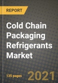 Cold Chain Packaging Refrigerants Market Review 2021 and Strategic Plan for 2022 - Insights, Trends, Competition, Growth Opportunities, Market Size, Market Share Data and Analysis Outlook to 2028- Product Image