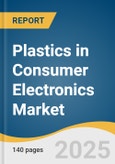Plastics in Consumer Electronics Market Size, Share & Trends Analysis Report by Product (Polycarbonate, Liquid Crystal Polymers, PC/ABS Glass Filled Resins), End-Use (TV Frames, Laptop Monitor Enclosures), and Region with Growth Forecasts, 2025-2030- Product Image
