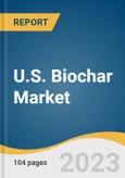 U.S. Biochar Market Size, Share & Trends Analysis Report By Technology (Pyrolysis, Gasification), By Application (Agriculture, Animal Feed, Health & Beauty Products), By State, And Segment Forecasts, 2021-2028- Product Image