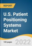 U.S. Patient Positioning Systems Market Size, Share & Trends Analysis Report by Product (Tables, Accessories), by Application (Surgery, Diagnostics), by End-use (Hospitals, Ambulatory Surgical Centers), and Segment Forecasts, 2022-2030- Product Image