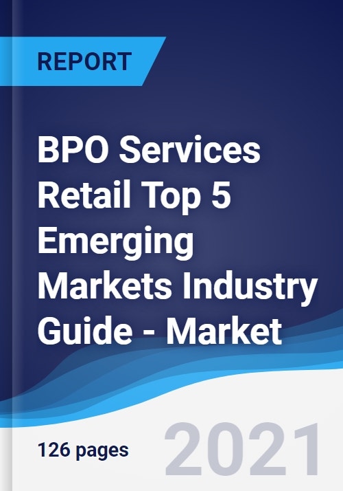 BPO Services Retail Top 5 Emerging Markets Industry Guide Market