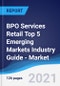 BPO Services Retail Top 5 Emerging Markets Industry Guide - Market Summary, Competitive Analysis and Forecast to 2025 - Product Thumbnail Image