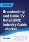 Broadcasting and Cable TV Retail BRIC (Brazil, Russia, India, China) Industry Guide - Market Summary, Competitive Analysis and Forecast to 2025 - Product Thumbnail Image