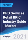BPO Services Retail BRIC (Brazil, Russia, India, China) Industry Guide - Market Summary, Competitive Analysis and Forecast to 2025- Product Image