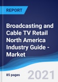 Broadcasting and Cable TV Retail North America (NAFTA) Industry Guide - Market Summary, Competitive Analysis and Forecast to 2025- Product Image