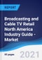 Broadcasting and Cable TV Retail North America (NAFTA) Industry Guide - Market Summary, Competitive Analysis and Forecast to 2025 - Product Thumbnail Image