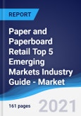 Paper and Paperboard Retail Top 5 Emerging Markets Industry Guide - Market Summary, Competitive Analysis and Forecast to 2025- Product Image