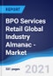 BPO Services Retail Global Industry Almanac - Market Summary, Competitive Analysis and Forecast to 2025 - Product Image