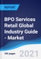 BPO Services Retail Global Industry Guide - Market Summary, Competitive Analysis and Forecast to 2025 - Product Thumbnail Image