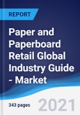 Paper and Paperboard Retail Global Industry Guide - Market Summary, Competitive Analysis and Forecast to 2025- Product Image