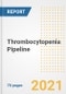 Thrombocytopenia Pipeline Drugs and Companies, 2021- Phase, Mechanism of Action, Route, Licensing/Collaboration, Pre-clinical and Clinical Trials - Product Image