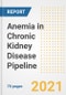Anemia in Chronic Kidney Disease Pipeline Drugs and Companies, 2021- Phase, Mechanism of Action, Route, Licensing/Collaboration, Pre-clinical and Clinical Trials - Product Image
