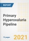 Primary Hyperoxaluria Pipeline Drugs and Companies, 2021- Phase, Mechanism of Action, Route, Licensing/Collaboration, Pre-clinical and Clinical Trials - Product Image