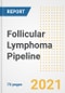 Follicular Lymphoma Pipeline Drugs and Companies, 2021- Phase, Mechanism of Action, Route, Licensing/Collaboration, Pre-clinical and Clinical Trials - Product Image
