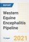 Western Equine Encephalitis Pipeline Drugs and Companies, 2021- Phase, Mechanism of Action, Route, Licensing/Collaboration, Pre-clinical and Clinical Trials - Product Image
