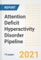 Attention Deficit Hyperactivity Disorder Pipeline Drugs and Companies, 2021- Phase, Mechanism of Action, Route, Licensing/Collaboration, Pre-clinical and Clinical Trials - Product Image