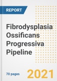 Fibrodysplasia Ossificans Progressiva Pipeline Drugs and Companies, 2021- Phase, Mechanism of Action, Route, Licensing/Collaboration, Pre-clinical and Clinical Trials- Product Image