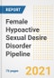 Female Hypoactive Sexual Desire Disorder Pipeline Drugs and Companies, 2021- Phase, Mechanism of Action, Route, Licensing/Collaboration, Pre-clinical and Clinical Trials - Product Image