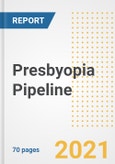 Presbyopia Pipeline Drugs and Companies, 2021- Phase, Mechanism of Action, Route, Licensing/Collaboration, Pre-clinical and Clinical Trials- Product Image