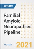 Familial Amyloid Neuropathies Pipeline Drugs and Companies, 2021- Phase, Mechanism of Action, Route, Licensing/Collaboration, Pre-clinical and Clinical Trials- Product Image