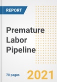 Premature Labor (Tocolysis) Pipeline Drugs and Companies, 2021- Phase, Mechanism of Action, Route, Licensing/Collaboration, Pre-clinical and Clinical Trials- Product Image