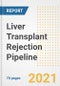 Liver Transplant Rejection Pipeline Drugs and Companies, 2021- Phase, Mechanism of Action, Route, Licensing/Collaboration, Pre-clinical and Clinical Trials - Product Image