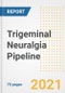 Trigeminal Neuralgia Pipeline Drugs and Companies, 2021- Phase, Mechanism of Action, Route, Licensing/Collaboration, Pre-clinical and Clinical Trials - Product Image