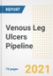 Venous Leg Ulcers Pipeline Drugs and Companies, 2021- Phase, Mechanism of Action, Route, Licensing/Collaboration, Pre-clinical and Clinical Trials - Product Image